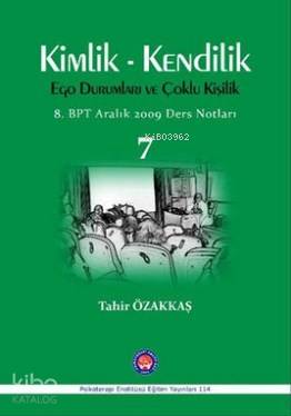 Kimlik - Kendilik Ego Durumları ve Çoklu Kişilik 7; 8. BPT Aralık 2009 Ders Notları