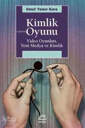 Kimlik Oyunu; Video Oyunları, Yeni Medya ve Kimlik