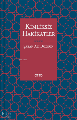 Kimliksiz Hakikatler | Şaban Ali Düzgün | Otto Yayınları