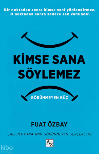 Kimse Sana Söylemez Görünmeyen Güç | Fuat Özbay | Az Kitap