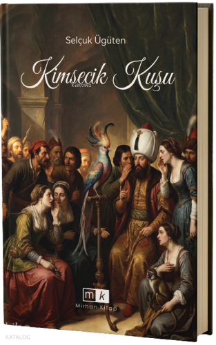 Kimsecik Kuşu | Selçuk Ügüten | Mirhan Kitap