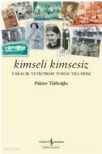 Kimseli Kimsesiz; Yakacık Yetiştirme Yurdu Yıllarım