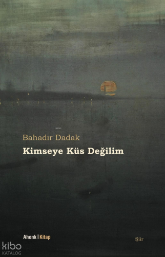 Kimseye Küs Değilim