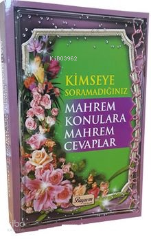 Kimseye Sormadığınız Mahrem Konulara Mahrem Cevaplar