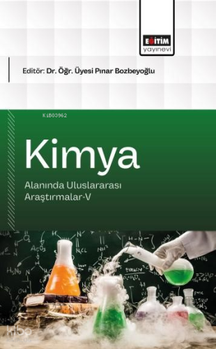 Kimya Alanında Uluslararası Araştırmalar-V | Kolektif | Eğitim Yayınev