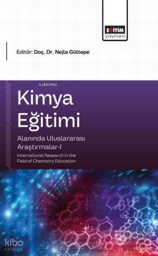 Kimya Eğitimi Alanında Uluslararası Araştırmalar - 1;International Research in the Field of Chemistry Education
