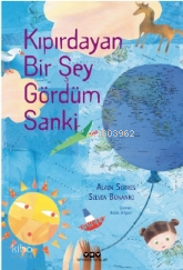 Kıpırdayan Bir Şey Gördüm Sanki | Alain Serres | Yapı Kredi Yayınları 