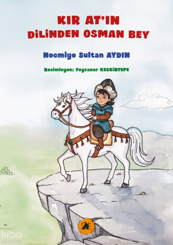Kır Atın Dilinden Osman Bey | Necmiye Sultan Aydın | 2E Kitap