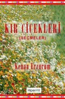Kır Çiçekleri; (seçmeler)