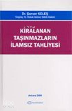 Kiralanan Taşınmazların İlamsız Tahliyesi