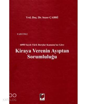 Kiraya Verenin Ayıptan Sorumluluğu 6098 Sayılı Türk Borçlar Kanunu'na Göre