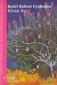 Kiraz Ayı; Toplu Eserleri Yazılar 1936-1938
