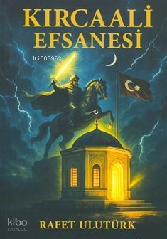 Kırcaali Efsanesi;Adı Şehre, Ruhu Nesle Yazılmış Bir Kahraman