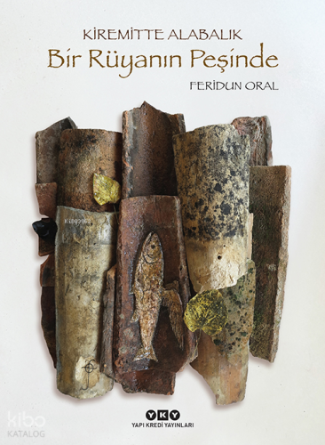 Kiremitte Alabalık;Bir Rüyanın Peşinde | Feridun Oral | Yapı Kredi Yay