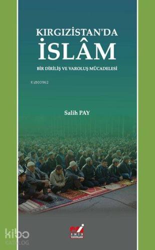 Kırgızistan'da İslam; Bir Diriliş ve Varoluş Mücadelesi