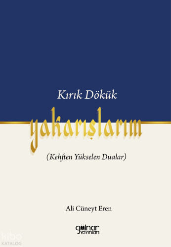 Kırık Dökük Yakarışlarım (Kehften Yükselen Dualar) | Ali Cüneyt Eren |