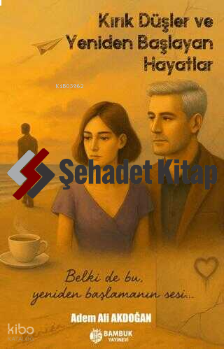 Kırık Düşler ve Yeniden Başlayan Hayatlar