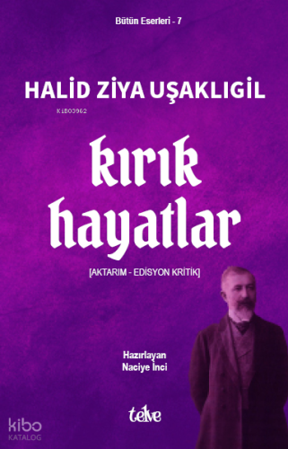Kırık Hayatlar;[Aktarım - Edisyon Kritik] | Halid Ziya Uşaklıgil | Tel