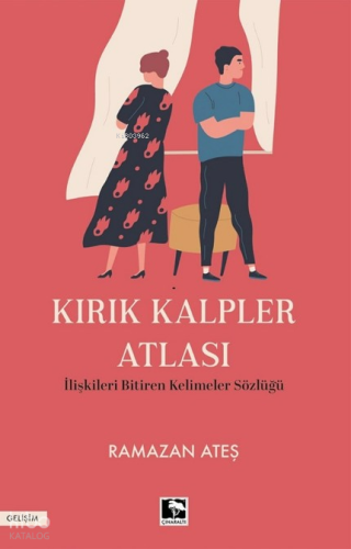 Kırık Kalpler Atlası;İlişkileri Bitiren Kelimeler Sözlüğü | Ramazan At