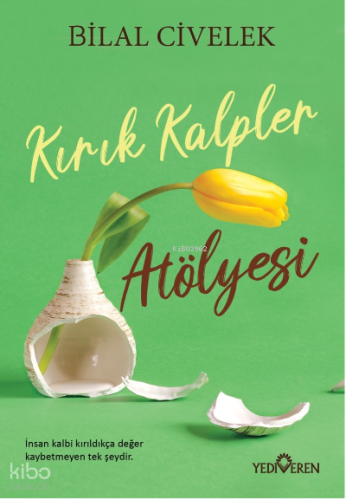Kırık Kalpler Atölyesi | Bilal Civelek | Yediveren Yayınları