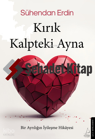 Kırık Kalpteki Ayna  - Bir Ayrılığın İyileşme Hikâyesi