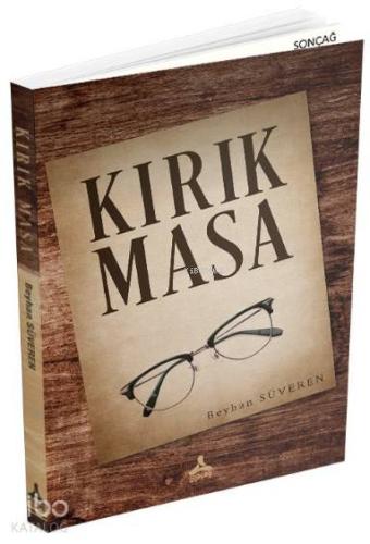 Kırık Masa | Beyhan Süveren | Sonçağ Yayınları