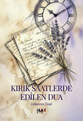 Kırık Saatlerde Edilen Dua | Gülseren Ünal | Tilki Kitap