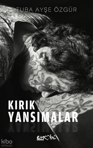 Kırık Yansımalar | Tuba Ayşe Özgür | Eyobi Yayınları