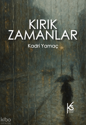 Kırık Zamanlar | Kadri Yamaç | Kitap Saati Yayınları