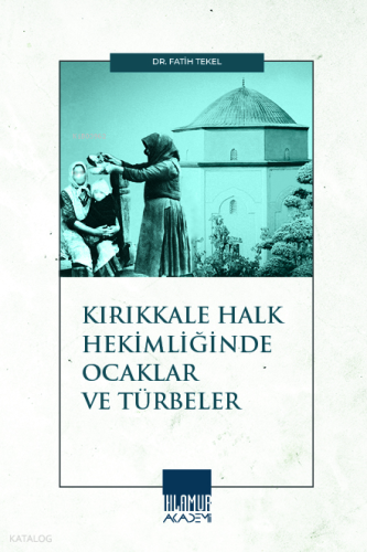 Kırıkkale Halk Hekimliğinde Ocaklar ve Türbeler