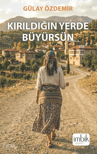 Kırıldığın Yerde Büyürsün