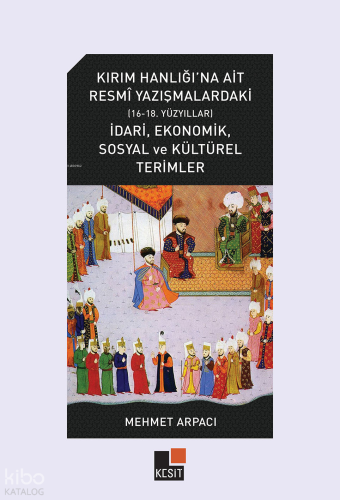 Kırım Hanlığı’na Ait Resmî Yazışmalardaki (16-18. Yüzyıllar) İdarî, Ek
