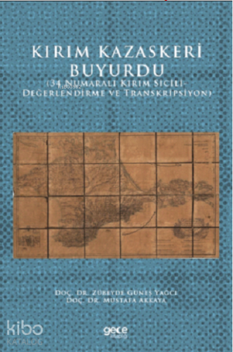 Kırım Kazaskeri Buyurdu;(34 Numaralı Kırım Sicili- Değerlendirme ve Transkripsiyon)