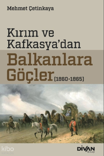 Kırım ve Kafkasya'dan Balkanlara Göçler (1860-1865)