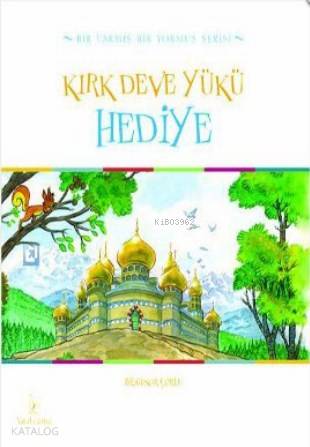 Kırk Deve Yükü Hediye | Bilgenur Çorlu | Mavi Uçurtma Yayınları