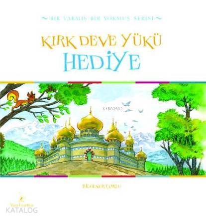 Kırk Deve Yükü Hediye | Bilgenur Çorlu | Mavi Uçurtma Yayınları