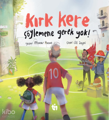Kırk Kere Söylemene Gerek Yok! | Manar Hazaa | Tin Çocuk Yayınları