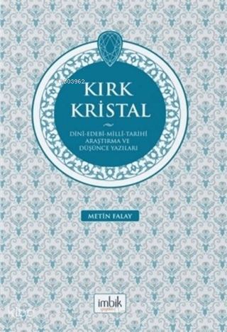 Kırk Kristal;Dini-Edebi-Milli-Tarihi Araştırma ve Düşünce Yazıları
