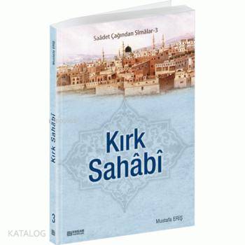 Kırk Sahabi | Mustafa Eriş | Erkam Yayınları