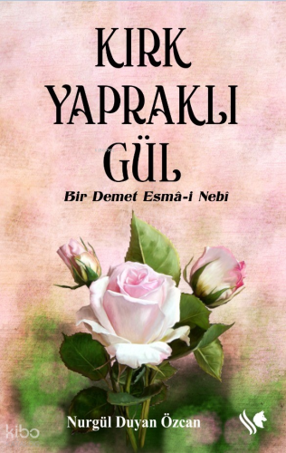 Kırk Yapraklı Gül;Bir Demet Esma-i Nebi