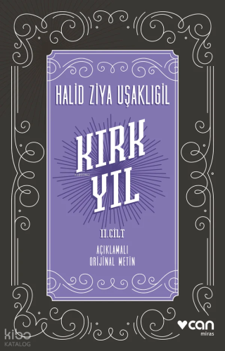 Kırk Yıl: II. Cilt (Açıklamalı Orijinal Metin) | Halid Ziya Uşaklıgil 