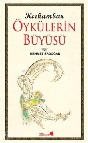 Kırkambar Öykülerin Büyüsü | Mehmet Erdoğan | Gülhane Yayınları
