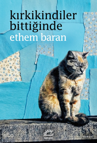 Kırkikindiler Bittiğinde | Ethem Baran | İletişim Yayınları