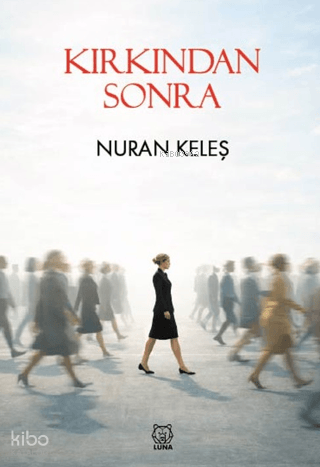 Kırkından Sonra | Nuran Keleş | Luna Yayınları