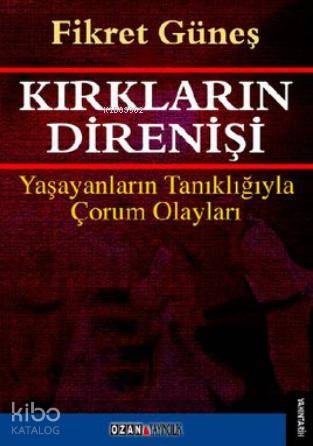Kırkların Direnişi; Yaşayanların Tanıklığıyla Çorum Olayları