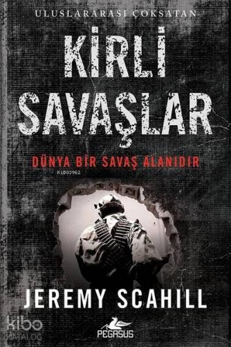 Kirli Savaşlar; Dünya Bir Savaş Alanıdır