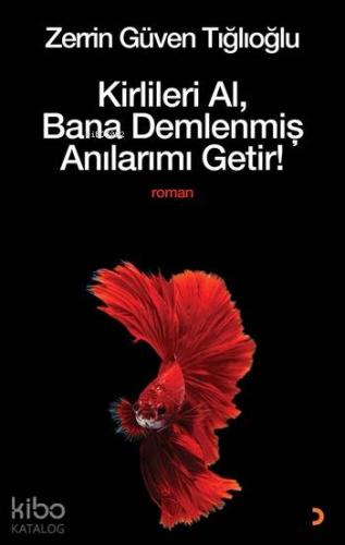 Kirlileri Al, Bana Demlenmiş Anılarımı Getir!