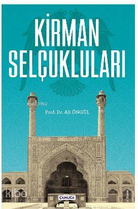 Kirman Selçukluları | Ali Öngül | Çamlıca Basım Yayın