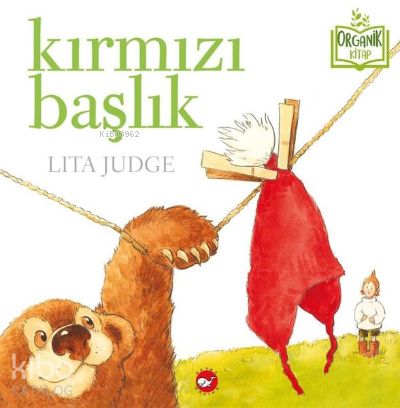 Kırmızı Başlık | Lita Judge | Beyaz Balina Yayınları