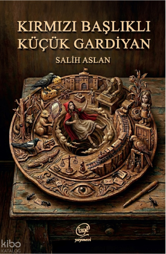 Kırmızı Başlıklı Küçük Gardiyan | Salih Aslan | Çizge Yayıncılık